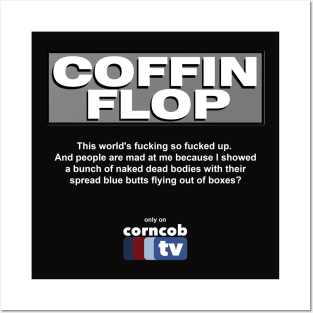 Coffin Flop only on Corncob TV Posters and Art